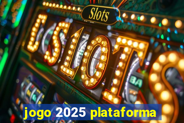 jogo 2025 plataforma